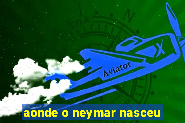 aonde o neymar nasceu